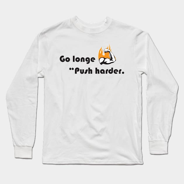 Push Long Sleeve T-Shirt by ART-23